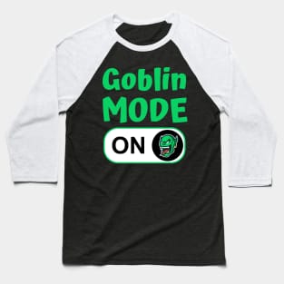 Goblin Mode On Baseball T-Shirt